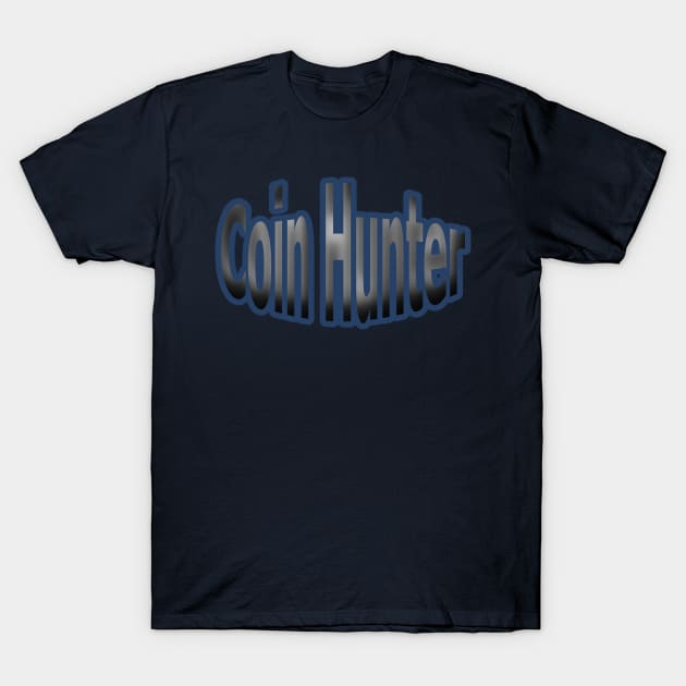 Coin Hunter T-Shirt by Creative Creation